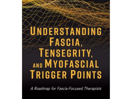 Understanding Fascia, Tensegrity, and Myofascial Trigger Points epub Discount