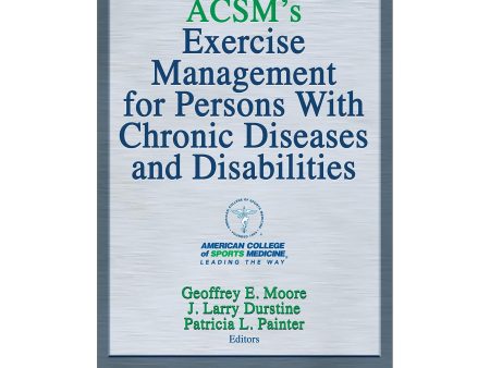 ACSM s Exercise Management for Persons with Chronic Diseases and Disabilities-4th Discount