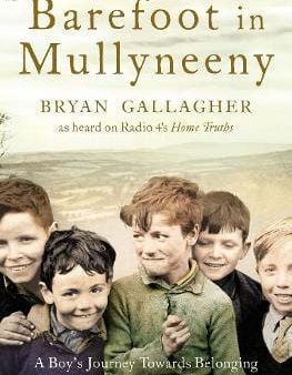 Barefoot in Mullyneeny: A Boy s Journey Towards Belonging Online Hot Sale