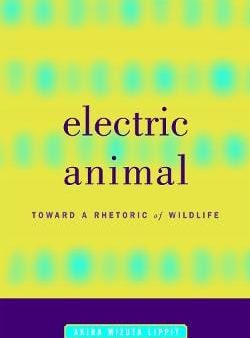 Electric Animal: Toward a Rhetoric of Wildlife For Cheap