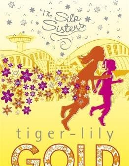 The Silk Sisters: Tiger-lily Gold: Book 3 Discount